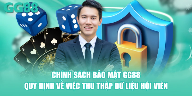 Chính sách bảo mật GG88 quy định về việc thu thập dữ liệu hội viên