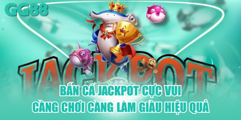 bắn cá jackpot